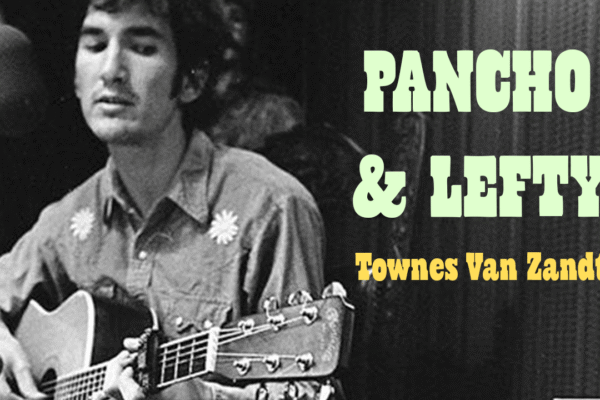 Pancho and Lefty by Townes Van Zandt
